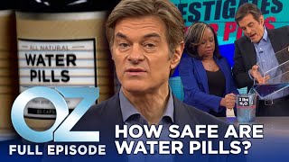 How Safe Are Water Pills  Dr Oz  S6  Ep 99  Full Episode [upl. by Anelat136]