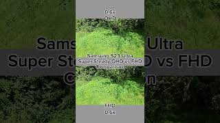 Samsung S23 Ultra Super Steady QHD vs FHD Video Comparison s23ultra phone shorts [upl. by Yer]