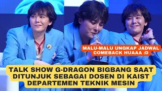 Talk Show GDragon BIGBANG Saat Ditunjuk Sebagai Dosen di KAIST  Respons Jadwal Comeback Sub Indo [upl. by Kcirddor423]