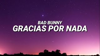 Bad Bunny  Gracias Por Nada Letra Lyrics [upl. by Sukramaj]