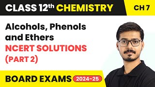 Alcohols Phenols and Ethers  NCERT Solutions Part 2  Class 12 Chemistry Chapter 7  202425 [upl. by Aiclef17]