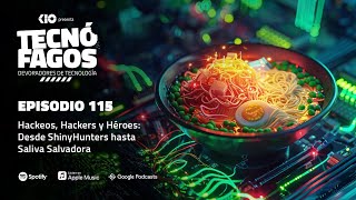 EPISODIO 115 Hackeos Hackers y Héroes Desde ShinyHunters hasta Saliva Salvadora [upl. by Myk]