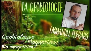 La GEOBIOLOGIE  Emmanuel FERRARO Géobiologue Magnétiseur Bio énergéticien [upl. by Doi473]