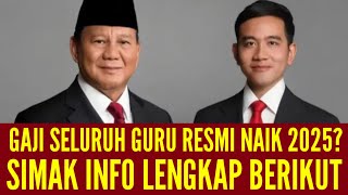 GAJI SELURUH GURU RESMI NAIK 2025 SIMAK INFO TERBARU [upl. by Endaira]