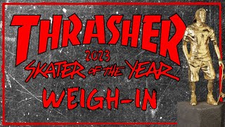 2023 THRASHER SOTY WEIGHIN [upl. by Dael]