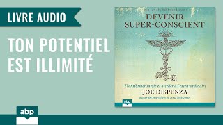 Devenir superconscient Transformer sa vie et accéder Joe Dispenza Livre audio francais complet [upl. by Cran6]