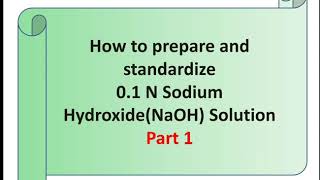 How to prepare and standardize 01 N Sodium HydroxideNaOH Solution Part 1 [upl. by Aserret]