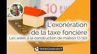 L’exonération de la taxe foncière  Les aides à la construction de maison 710 [upl. by Aloz781]