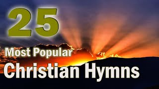 The 25 Most Popular Christian HymnsWith playlist [upl. by Jonny]