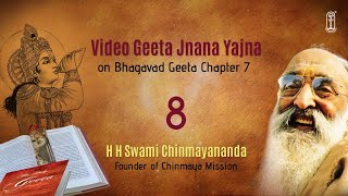 08Bhagavad Geeta Chapter 7  Chinmaya105  SwamiChinmayananda  BhagavadGita  ChinmayaMission [upl. by Ahseret238]