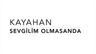 Kayahan  Sevgilim Olmasanda [upl. by Alidia]