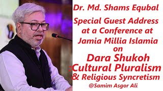 Dr Md Shams Equbal  Special Guest Address  Conference on Dara Shukoh at JMI [upl. by Eirolam]