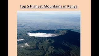 Top 5 Highest Mountains in Kenya [upl. by Aibat570]