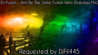 Mashup Anti Be The Same Fusion Hero Dubstep Mix  DJ Fusion [upl. by Henson]