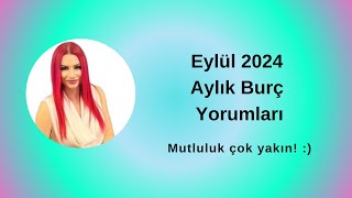 Eylül 2024 Aylık Burç Yorumları [upl. by Vatsug]