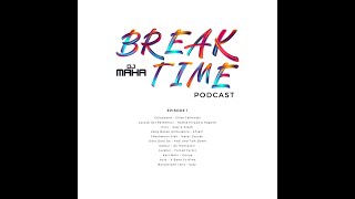 DJ Maha  Break Time Podcast  EP 1 [upl. by Dymoke]