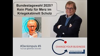 Bundestagswahl 2025 Kein Platz für Merz im Kriegskabinett Scholz  Denkimpuls 5 [upl. by Okorih]