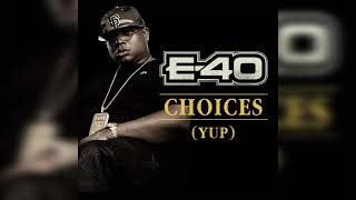 E40  Choices Yup Clean [upl. by Myrtia243]