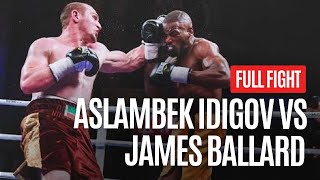 ASLAMBEK IDIGOV VS JAMES BALLARD FULL FIGHT [upl. by Dibri]