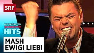 Mash Ewigi Liebi  Die grössten Schweizer Hits  SRF [upl. by Aidualk537]