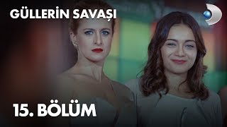 Güllerin Savaşı 15 Bölüm [upl. by Enilasor924]