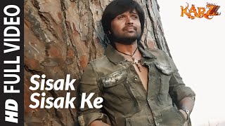 Full Video  Sisak Sisak Ke  Karzzzz  Himesh Reshammiya [upl. by Brandenburg]