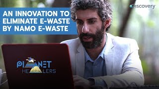 An innovation to eliminate Ewaste by NaMo Ewaste  Planet Healers E3P2  The Discovery Channel [upl. by Enybor]