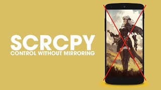 How to Use SCRCPY to Control Android Device Without Mirroring [upl. by Walworth951]