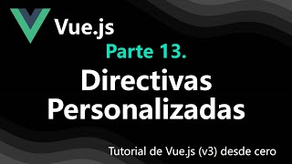 Vuejs13DirectivasPersonalizadas [upl. by Linc176]