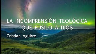 LA INCOMPRENSIÓN TEOLÓGICA QUE FUSILÓ A DIOS [upl. by Adyeren584]