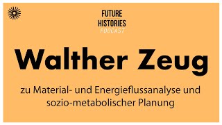 Walther Zeug zu Material und Energieflussanalyse und soziometabolischer Planung  S03E14 [upl. by Robyn]