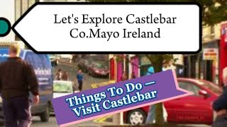 A Guide to the History ampamp Tour of Castlebar in Co Mayo Ireland 🇮🇪 [upl. by Moskow]