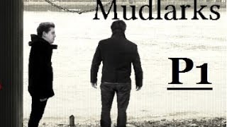 Mudlarks P1 [upl. by Atiana]