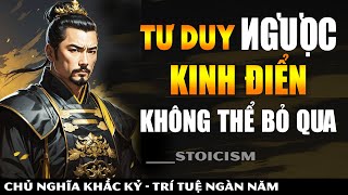 Tư Duy Ngược CÓ LỢI CỰC LỚN Dành Cho BẠN  Khắc Kỷ 365 [upl. by Ringo]