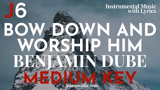 Benjamin Dube  Bow Down And Worship Him Instrumental Music and Lyrics Medium Key F [upl. by Aihsoek]