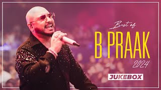 Best Of B Praak 2024 Jukebox  Latest Punjabi Song 2024  New Punjabi Song 2024  Speed Records [upl. by Meredi]