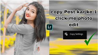 copy pest settings kar ke 1 click me photo editing lightroom App se [upl. by Analahs]