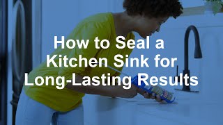 How to Seal a Kitchen Sink for LongLasting Results [upl. by Levon]