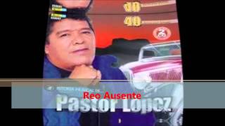 El Reo Ausente  Pastor Lopez quotEl Indioquot [upl. by Radek119]