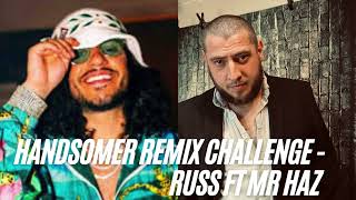 HANDSOMER RemixChallenge  Russ Ft Mr Haz [upl. by Dahij]