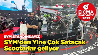 Eicma 2023 Fuarı SYM Standındayız  Yine Çok Satacak Scooterlar geliyor [upl. by Marabel892]