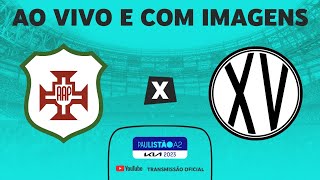 JOGO COMPLETO AA PORTUGUESA X XV PIRACICABA  QUARTAS DE FINAL  IDA PAULISTÃO KIA A2 2023 [upl. by Nogaem]