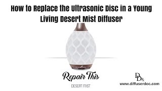 How to Replace the Ultrasonic Disc in a Young Living Desert Mist Diffuser and Lantern Diffuser [upl. by Niliac714]