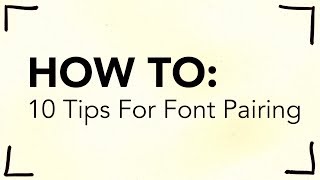 10 Tips for Pairing Fonts [upl. by Notselrahc]