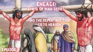 EnGaGe State Of Man Series Episode 9  Did the repentant thief go to heaven [upl. by Nolrac]