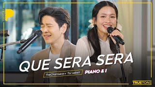 QUE SERA SERA  อูน TheChanisara x TorSaksit Piano amp i Live [upl. by Rafaello]