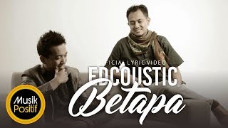 Edcoustic  Betapa Official Lyric Video [upl. by Bartolomeo503]