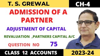 ADMISSION OF A PARTNER TSGrewal Ch4QueNo75ADJUSTMENT OF CAPITAL Revaluation amp Capital account [upl. by Adlesirg165]