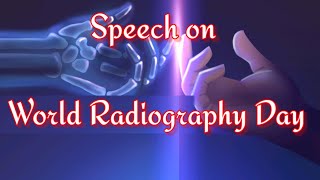 World Radiology Day  Speech on World Radiography Day  World Radiography Day [upl. by Muller750]