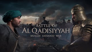 The Decisive Battle of AlQadisiyyah [upl. by Gerk]